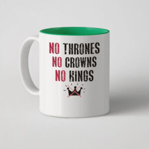 No Thrones No Crowns No Kings Mug