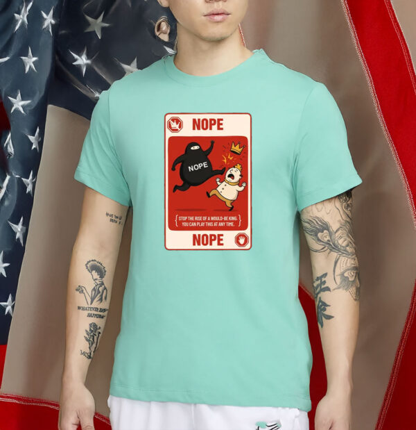 Nope Card Shirt - Funny Rejected King T-Shirt