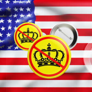 Not My King, Anti Monarchy Button