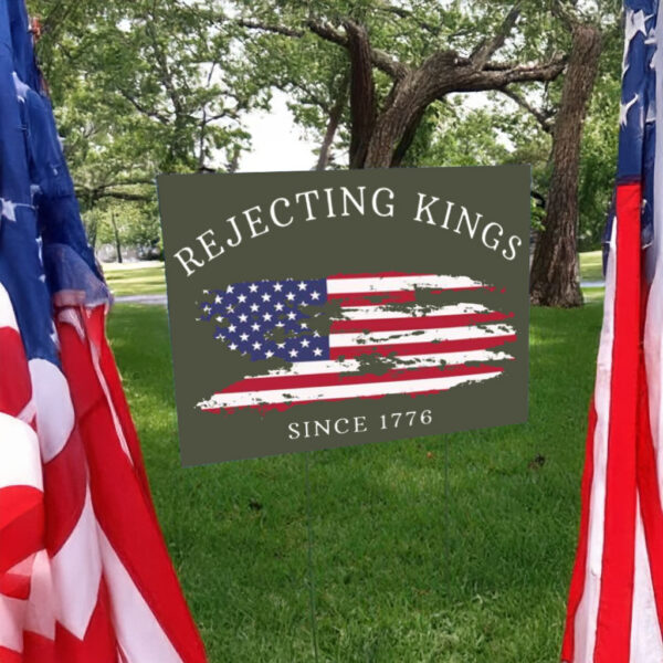 Patriotic American Flag Rejecting Kings Since 1776 Yard Sign