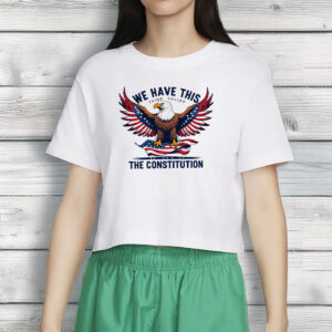 Patriotic Eagle T-Shirt - We Have This Thing Called The Constitution USA Shirt