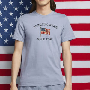 Patriotic Minimalist Protest Shirt, Rejecting Kings Since 1776 Shirt