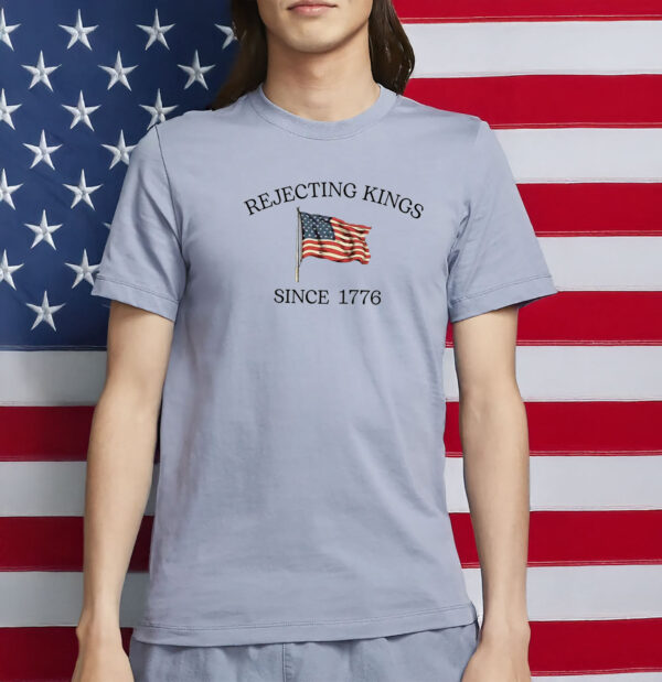 Patriotic Minimalist Protest Shirt, Rejecting Kings Since 1776 Shirt