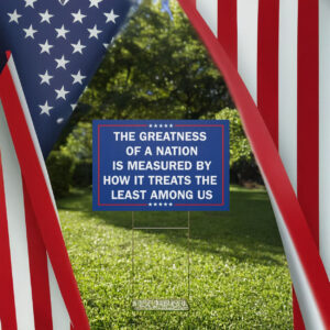 Political Lawn sign Anti-authoritarian, The Greatness of a Nation Yard Sign