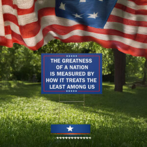 Political Lawn sign Anti-authoritarian, The Greatness of a Nation Yard Sign