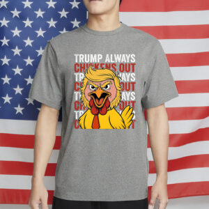 Political Meme-Trump Always Chickens Out TACO T-Shirt