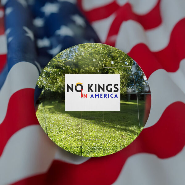 Political Rally Sign No Kings Day June 14, 2025, No Kings Rally Protest Yard Sign
