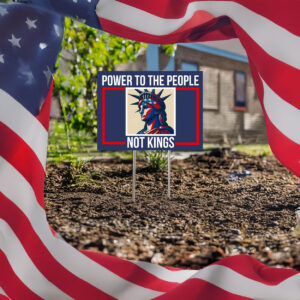 Power to the People Not Kings Yard Sign, No Kings Yard Sign