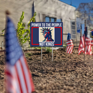 Power to the People Not Kings Yard Sign, No Kings Yard Sign