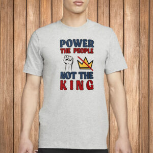 Power to the People Not the King Shirt