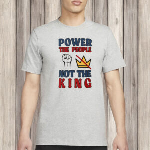 Power to the People Not the King Shirt