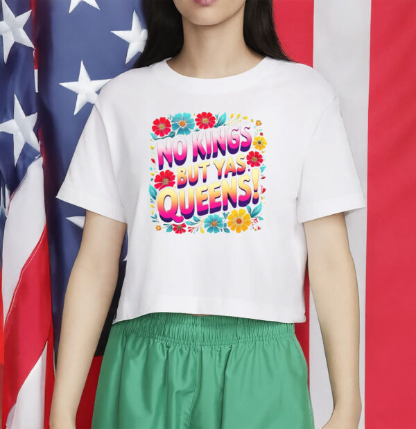 Pride, Feminist, and Anti-Authoritarian Tee, No Kings But Yas Queens Shirt
