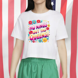 Pride, Feminist, and Anti-Authoritarian Tee, No Kings But Yas Queens Shirt