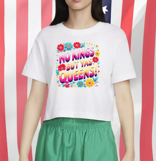 Pride, Feminist, and Anti-Authoritarian Tee, No Kings But Yas Queens Shirt