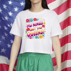 Pride, Feminist, and Anti-Authoritarian Tee, No Kings But Yas Queens Shirt