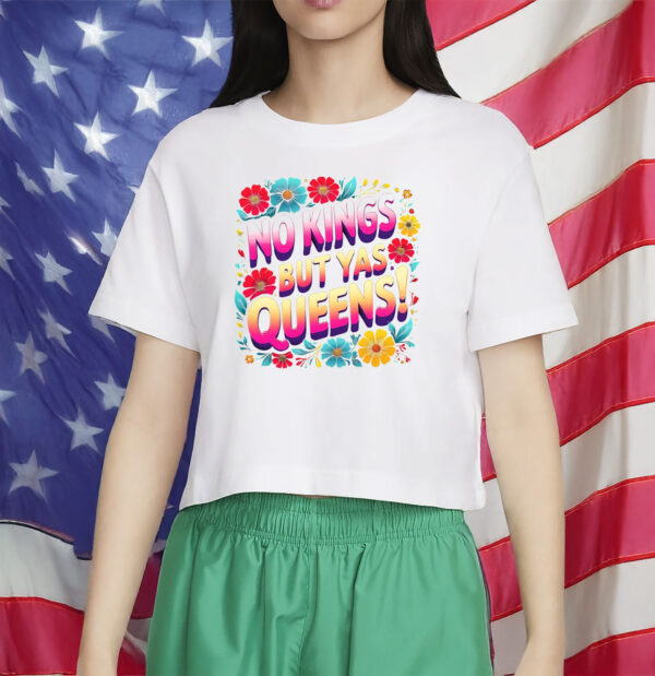 Pride, Feminist, and Anti-Authoritarian Tee, No Kings But Yas Queens Shirt