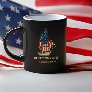 Pro Democracy Independence Day Gift, Rejecting Kings Since 1776 Mug