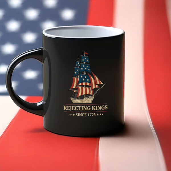 Pro Democracy Independence Day Gift, Rejecting Kings Since 1776 Mug