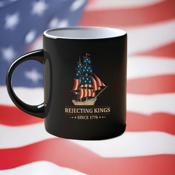 Pro Democracy Independence Day Gift, Rejecting Kings Since 1776 Mug