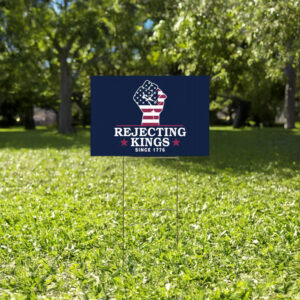 Pro-Democracy Patriotic Protest Statement, Rejecting Kings Since 1776 Yard Sign