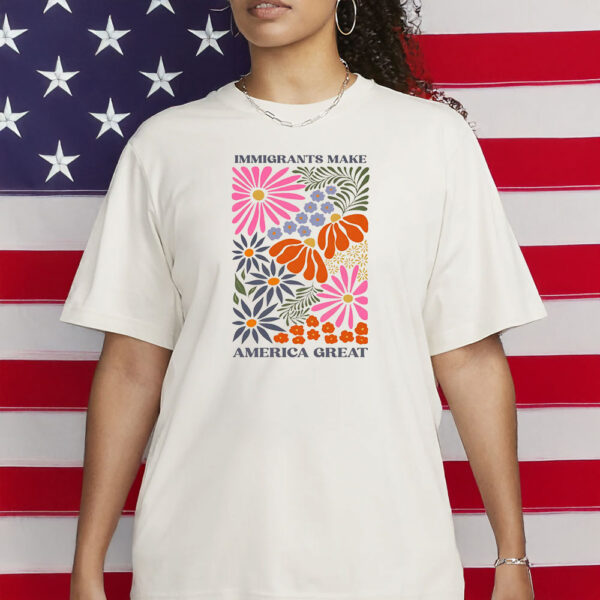 Pro-Immigration Human Rights Tee, Floral Design, Immigrants Make America Great Shirt