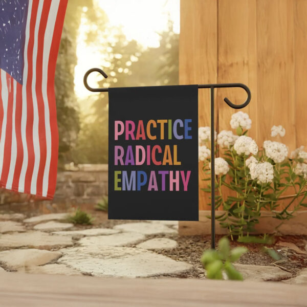 Progressive Yard Decor, Anti-Trump, Liberal Feminist Gift, Practice Radical Empathy Garden Flag
