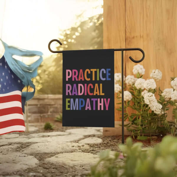 Progressive Yard Decor, Anti-Trump, Liberal Feminist Gift, Practice Radical Empathy Garden Flag