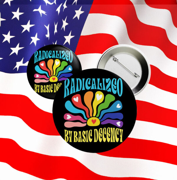 Radicalized by Basic Decency Hippie Button – Retro Rainbow Protest Pin