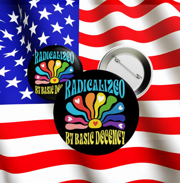 Radicalized by Basic Decency Hippie Button – Retro Rainbow Protest Pin