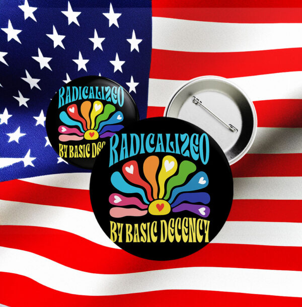 Radicalized by Basic Decency Hippie Button – Retro Rainbow Protest Pin