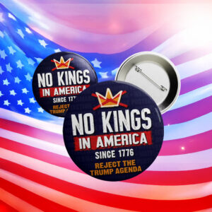 Reject Authoritarianism, No Kings in America Button – Anti-Trump Pin