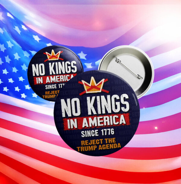 Reject Authoritarianism, No Kings in America Button – Anti-Trump Pin
