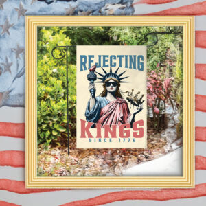 Reject Kings Since 1776 Yard Flag, Protest Sign, Anti Authoritarianism, Pro Democracy Garden Flag