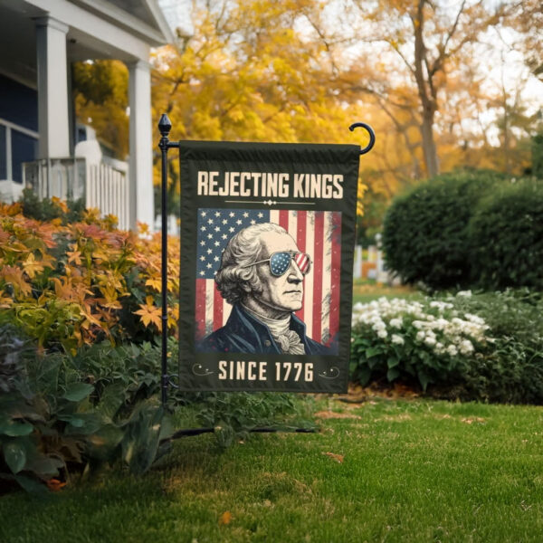 Rejecting Kings Flag – Anti-Trump Patriotic Yard Flag