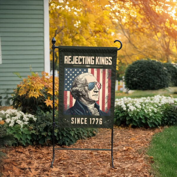 Rejecting Kings Flag – Anti-Trump Patriotic Yard Flag