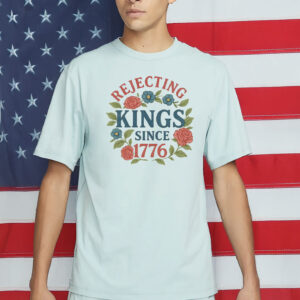 Rejecting Kings Floral Protest Pro Democracy Shirt