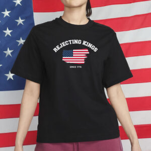 Rejecting Kings Shirt, July 4th Tee with American Flag, Independence Day Graphic Shirt