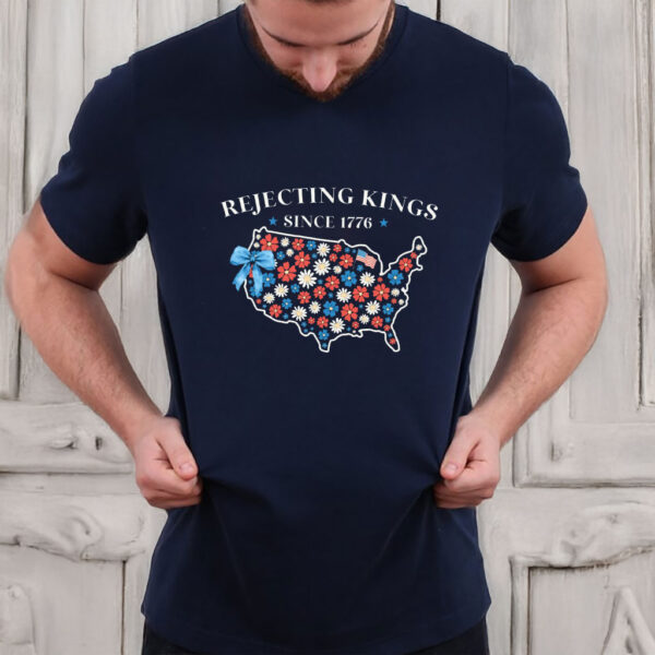 Rejecting Kings Shirt, Since 1776 Shirt