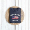 Rejecting Kings Shirt, Since 1776 Shirt