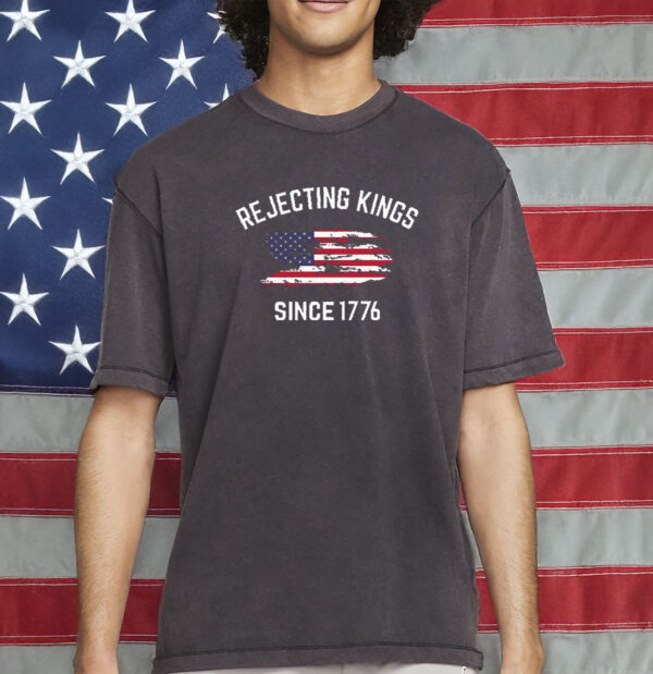 Rejecting Kings Shirt, Since 1776 Shirt, No Kings In America Shirt, Pro Democracy Shirt