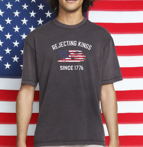 Rejecting Kings Shirt, Since 1776 Shirt, No Kings In America Shirt, Pro Democracy Shirt