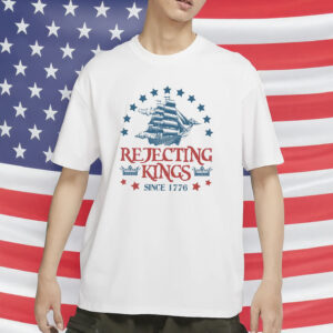 Rejecting Kings Shirt, Since 1776 Shirt, Pro Democracy Shirt, No Kings In America Shirt
