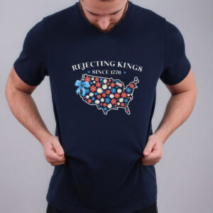 Rejecting Kings Shirt, Since 1776 Shirt