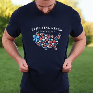 Rejecting Kings Shirt, Since 1776 Shirt
