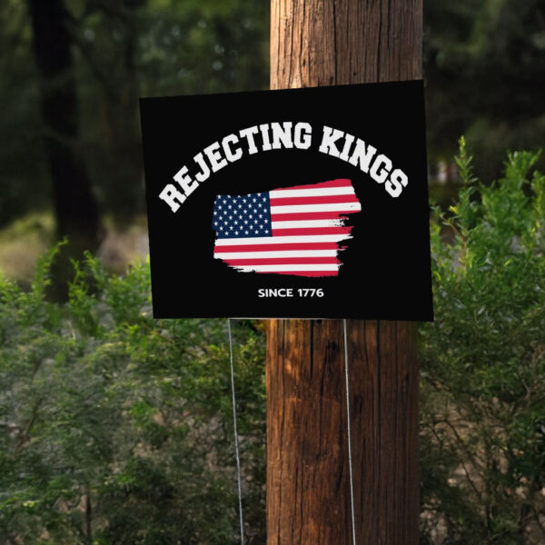 Rejecting Kings Sign, July 4th Tee with American Yard Sign