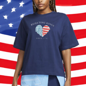 Rejecting Kings Since 1776 American Heart T-Shirt
