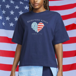 Rejecting Kings Since 1776 American Heart T-Shirt