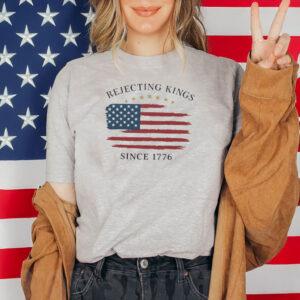 Rejecting Kings Since 1776 Distressed American Flag T-Shirt