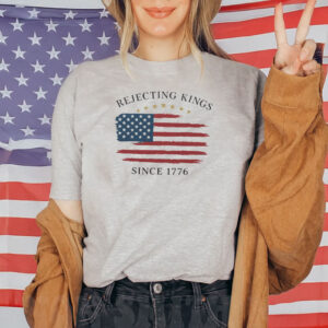 Rejecting Kings Since 1776 Distressed American Flag T-Shirt
