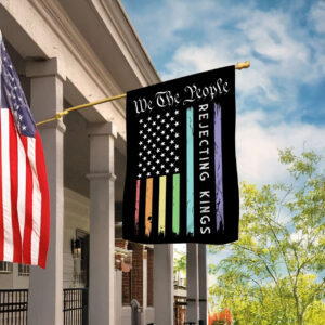Rejecting Kings Since 1776 Garden Flag, We The People Reject Kings Flag